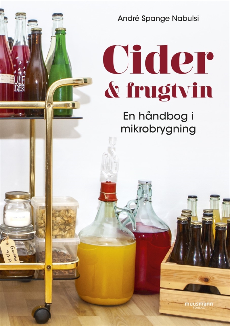 Cider & Frugtvin - En håndbog i mikrobrygning (af André Spange Nabulsi)
